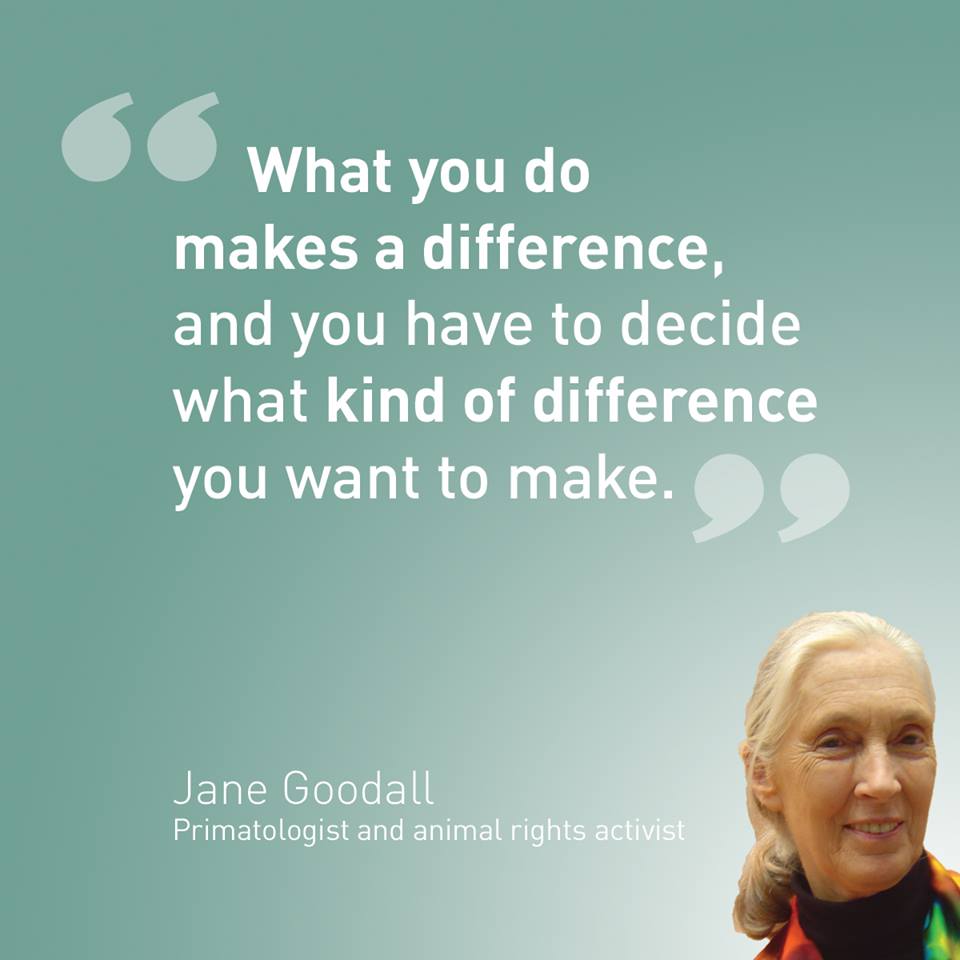 "What you do makes a difference, and you have to decide what kind of difference you want to make." - Jane Goodall #ThursdayThought