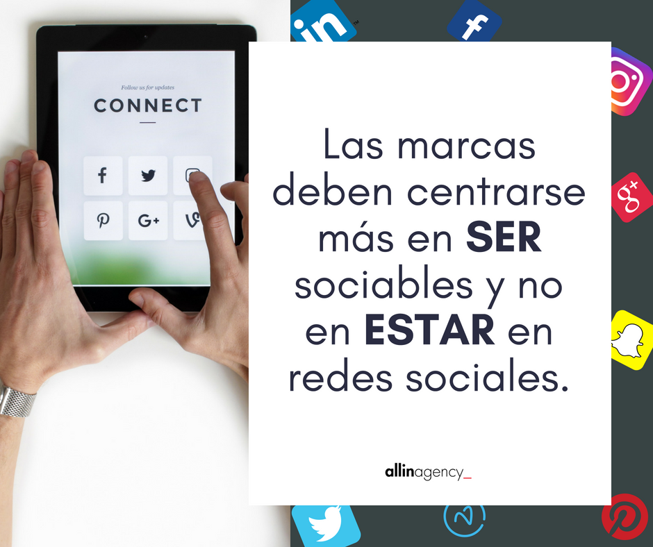 Las marcas deben centrarse más en SER sociables y no en ESTAR en redes sociales.