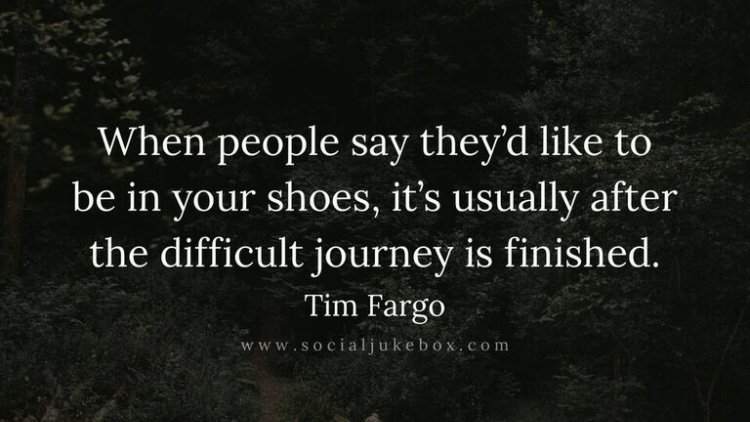 SocialJukebox's tweet image. When people say they'd like to be in your shoes, it's usually after the difficult journey is finished. @Tim_Fargo #quote
