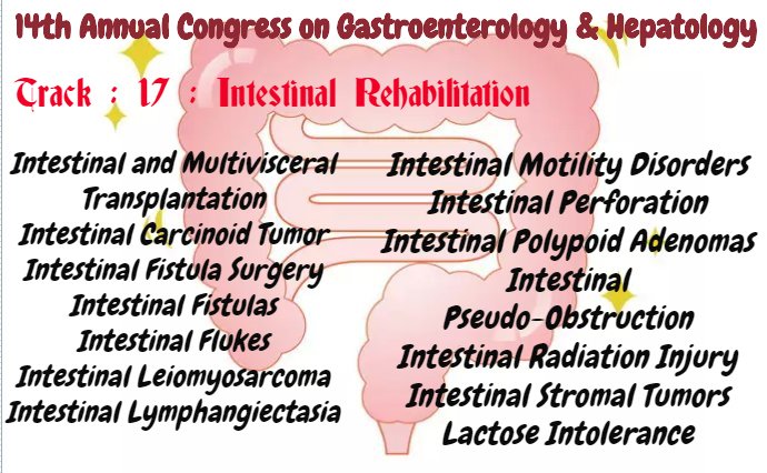 #Track : 17 : #IntestinalRehabilitation
Intestinal and #MultivisceralTransplantation
Intestinal #CarcinoidTumor
Intestinal #FistulaSurgery
Intestinal #Fistulas
Intestinal #Flukes
Intestinal #Leiomyosarcoma