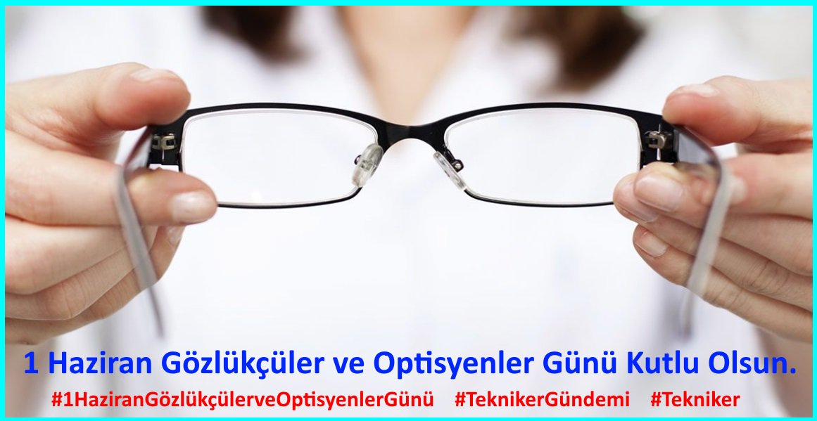 TeknikerGundemi's tweet photo. 1 Haziran Gözlükçüler ve Optisyenler Günü Kutlu Olsun.
#TeknikerGündemi 
#Tekniker
#Türkiye
#1Haziran #Gözlük #Optisyen 
#1HaziranGözlükçülerveOptisyenlerGünü https://t.co/CIXeOtkQTi