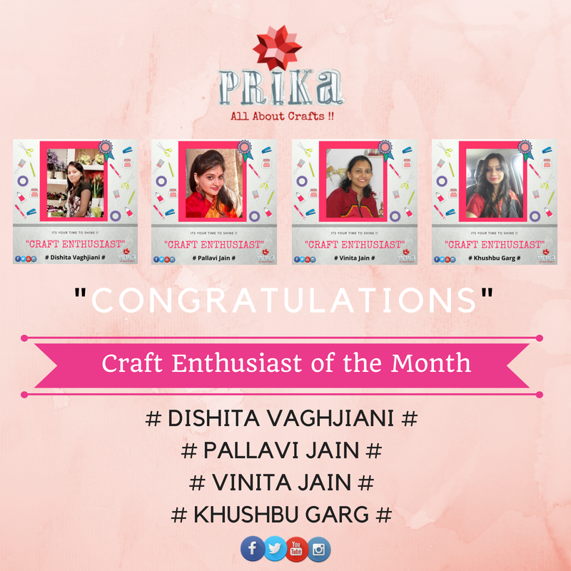 Prika_by_Love's tweet image. "Craft Enthusiast of the Month" for May 2018 
Dishita Vaghjiani Pallavi Jain Vinita Jain Khushbu Arpit Garg  😇
Congratulations to all the featured crafter's for winning Gift Hamper worth Rs.500/-.Keep following us for more......"Prika-All About Crafts"