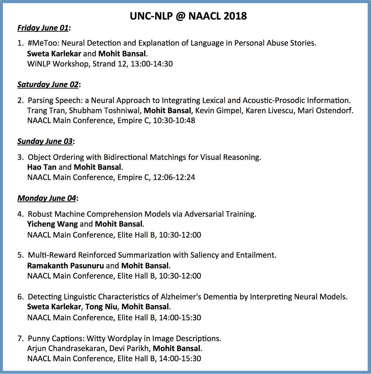Folks, pls come check out @UNCNLP presentations at @NAACLHLT by our students/interns/collaborators! Full schedule attached below (7 papers on visual reasoning, summarization-RL, adv-training, stylistic captions, speech-txt parsing, #MeToo, alzheimer's).
#NLProc #NAACL2018 #UNCNLP
