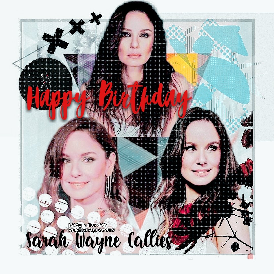 HAPPY BIRTHDAY TO SARAH WAYNE CALLIES!     