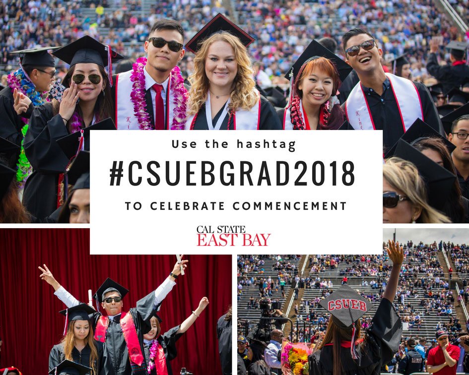 Cal State East Bay on Twitter "Use the hashtag CSUEBgrad2018 on your