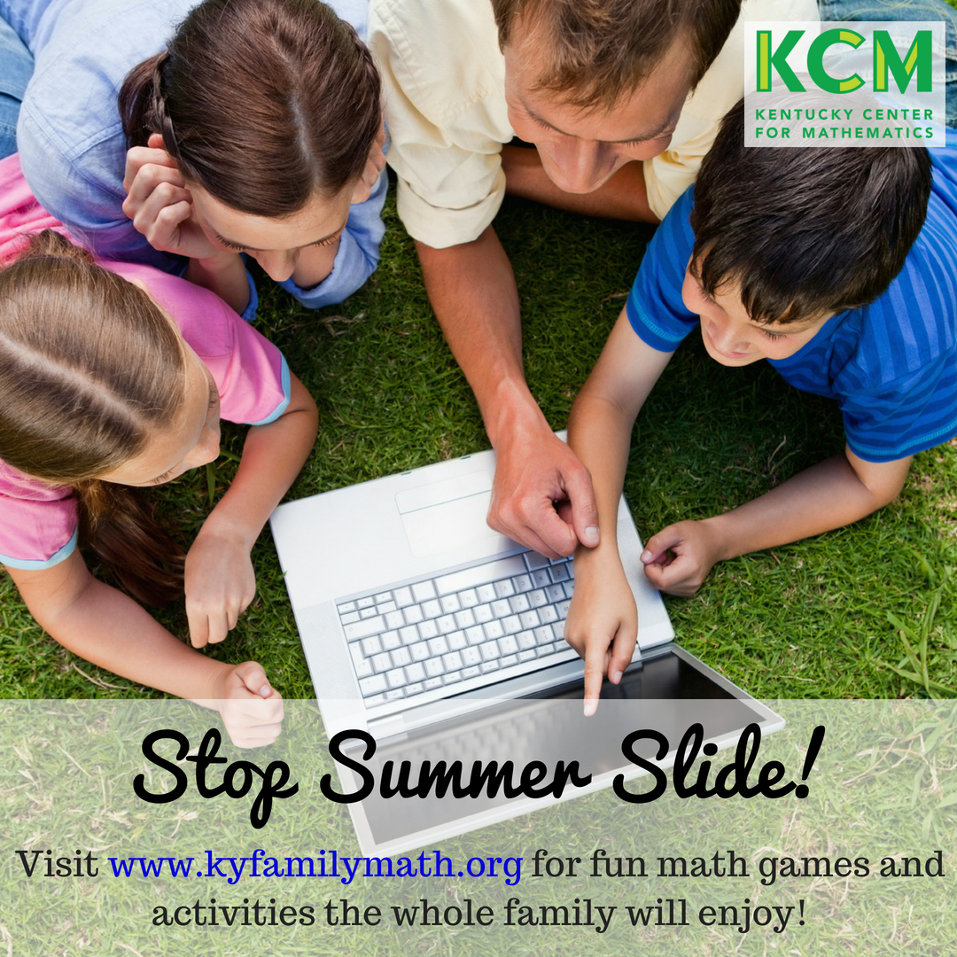 KyCenterforMath's tweet photo. On average, students lose approximately 2.6 months of learning in math over the summer. Yikes! Help prevent summer slide by finding opportunities to explore mathematics with your children in fun and engaging ways. Visit https://t.co/HWupB3Bon7 for games, resources, and ideas! https://t.co/LQ2RYy561y