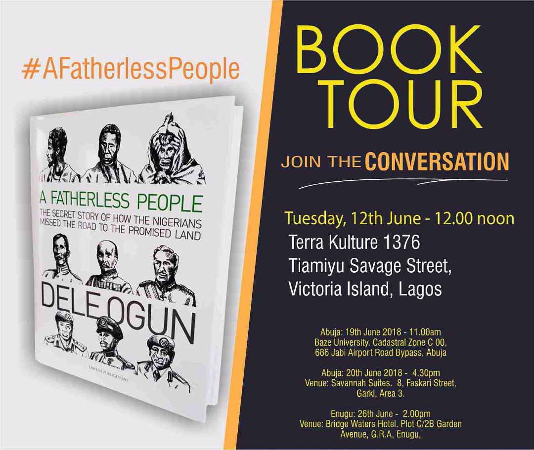 SurprisingLagos's tweet photo. Book Tour of #AFatherlessPeople
"The Secret Story of How Nigerians Missed The Road to the Promised Land" by Dele Ogun, @Ogunsays.
Join the conversation on Tuee,12th June by 12noon at @TerraKulture.
#What2DoInLagos
@Teejay_Mohammed @Omnibus_Theatre
@aloinet_house
@laurellefkow https://t.co/Dhzn3Px4Ip