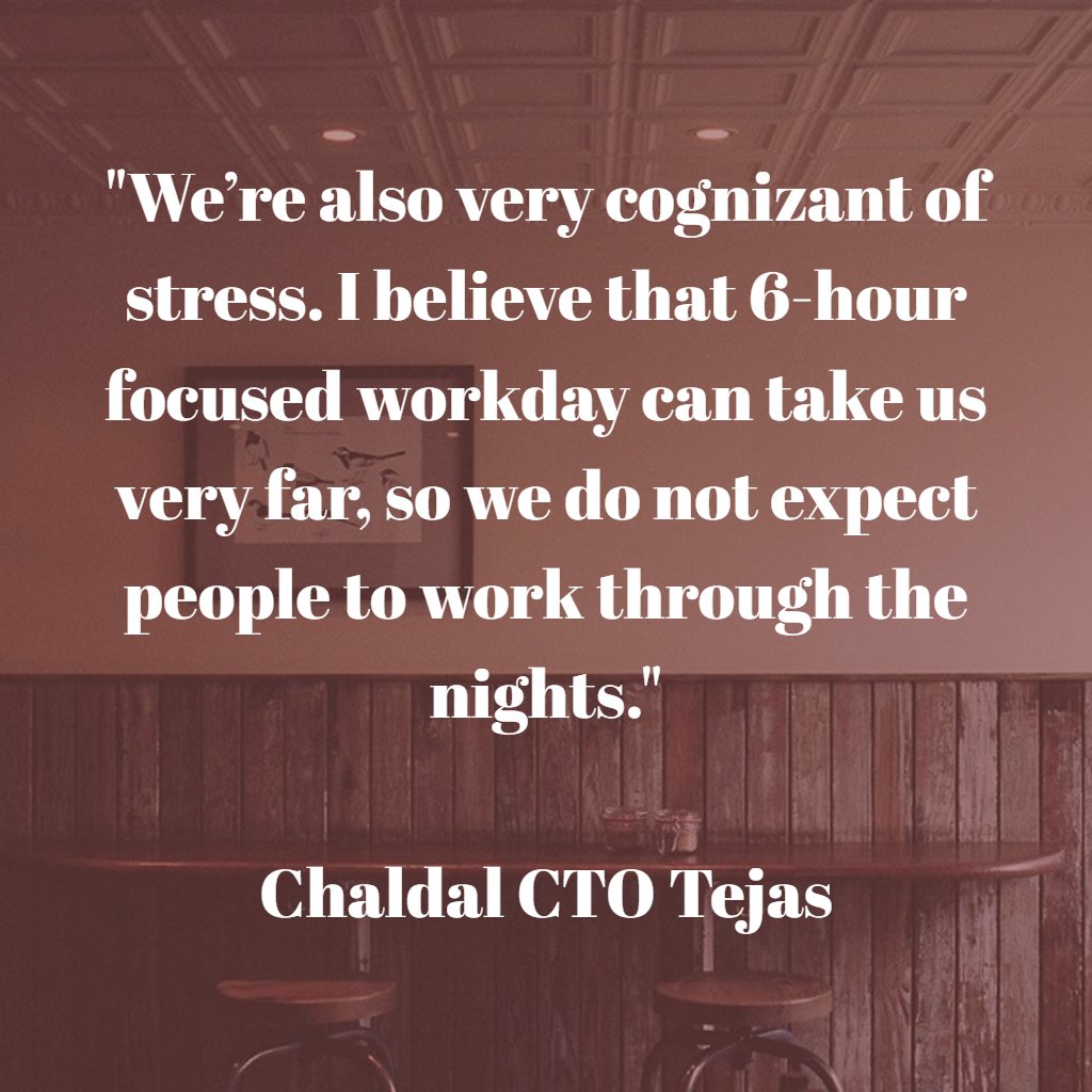 "We’re also very cognizant of stress. I believe that 6-hour focused workday can take us very far, so we do not expect people to work through the nights."

Chaldal CTO Tejas buff.ly/2LMssTf