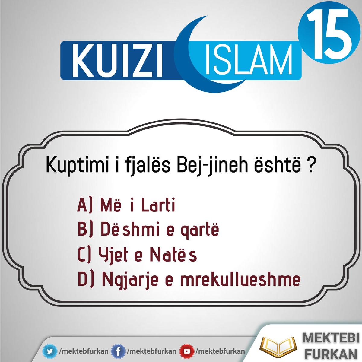 mektebfurkan's tweet photo. Kuptimi i fjalës Bej-jineh është ?

#mektebfurkan #mektebifurkan #mekteb #islamishqip #mesokuran #mesotexhvid #keshilla #kuiz #kuiziislam #quiz #kuizislam #bejjineh #kuran #quran #kuranikerim #pyetja15 https://t.co/f3JgtLvbV1