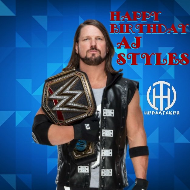 Happy Birthday To The Phenomenal One AJ Styles 