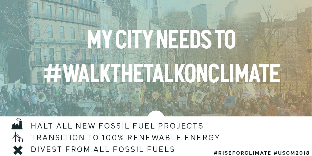 350's tweet photo. FRIDAY: Join the #USCM2018 Twitterstorm to tell the US Conference of Mayors  #WalkTheTalkonClimate + act for a #FossilFree world: 
🔹Stop all new fossil fuel projects
🔹100% renewable energy for all
🔹Divest from fossil fuels
#RiseforClimate https://t.co/FL57zu00wD