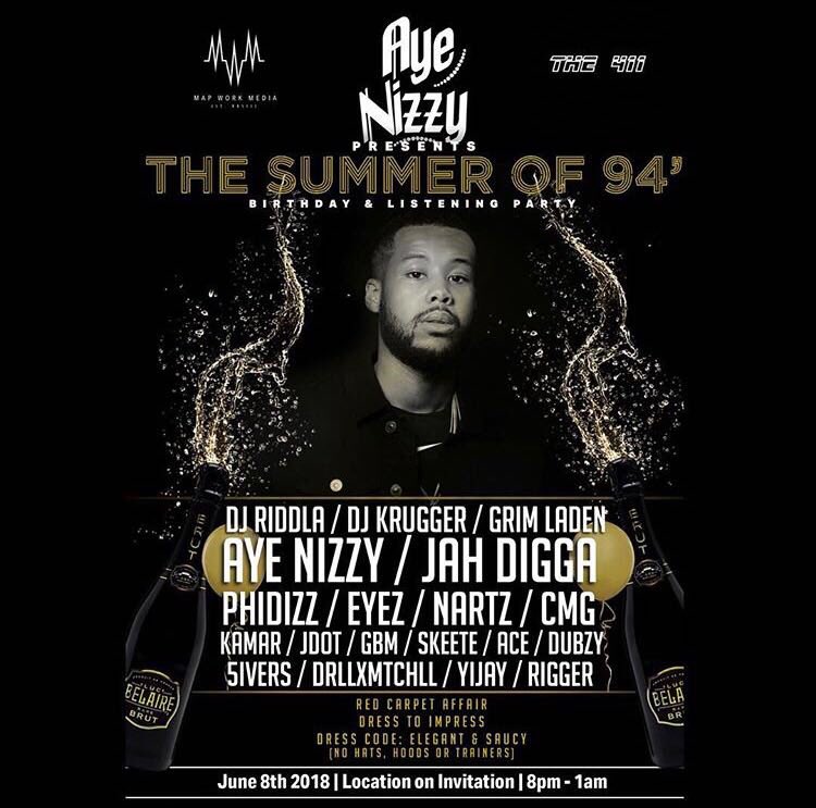 Aye Nizzy - Summer Of 94’ - Birthday &amp; Listening Party ⚡💯🌍 
June 8th 2018 

Featuring: 
@Aye_nizz <a href="/Phidizz/">PHIDIZZ</a> <a href="/Eyez_uk/">£¥€$</a> <a href="/Jdotnotts/">The Real J Dot</a> <a href="/Kamarofficial/">Kamar</a> <a href="/DubzySnazz/">dubzy. 💸</a> @RiddlaProducer &amp; More! 🔥
-
<a href="/MapWorkMedia/">MapWorkMedia</a>  <a href="/kmogrime/">KMO</a> <a href="/grime/">GRIME</a>
