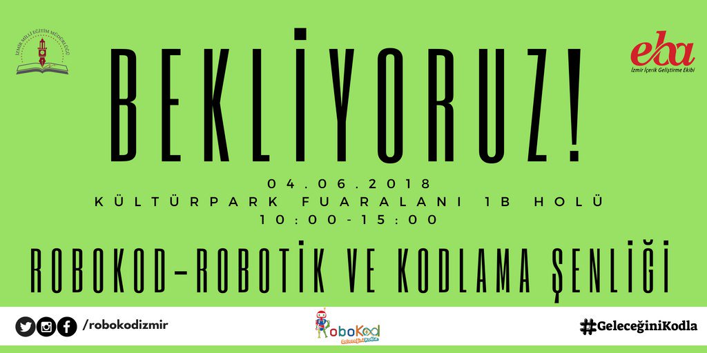 Yarın kimseye söz vermeyin.RoboKod İzmir Robotik ve Kodlama Şenliği İzmir Kültürpark Fuar Alanı 1B holünde saat 10:00'da başlıyor.
#GeleceğiniKodla RoboKod,bir <a href="/izmireba/">İzmir EBA</a> markasıdır.
<a href="/izmir_ilmem/">İzmir İl Milli Eğitim Müdürlüğü</a> <a href="/tcmeb/">Millî Eğitim Bakanlığı</a> @egitimbilisimagi <a href="/MEHMETRUSEN/">MEHMET RUSEN</a> <a href="/btirnakci/">bilal tırnakçı</a> <a href="/yahsiomer/">Dr. Ömer YAHŞİ</a> @mhbucuk <a href="/arduino/">Arduino</a>
