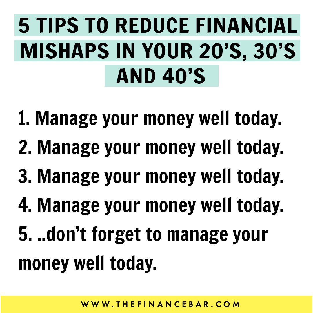 5 TIPS TO REDUCE FINANCIAL MISHAPS IN YOUR 20’s, 30’s and 40’s:
#thefinancebar