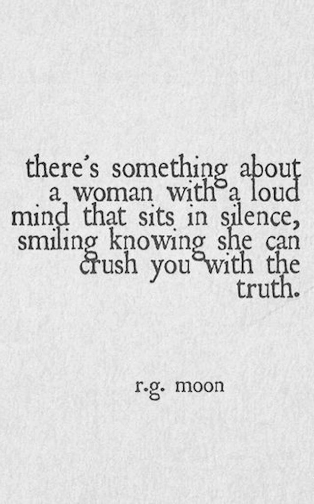 MacMyriad's tweet photo. “There’s something about a woman with a loud mind that sits in silence, smiling knowing she can crush you with the truth.” r.g. moon https://t.co/vYMNn9rvhr