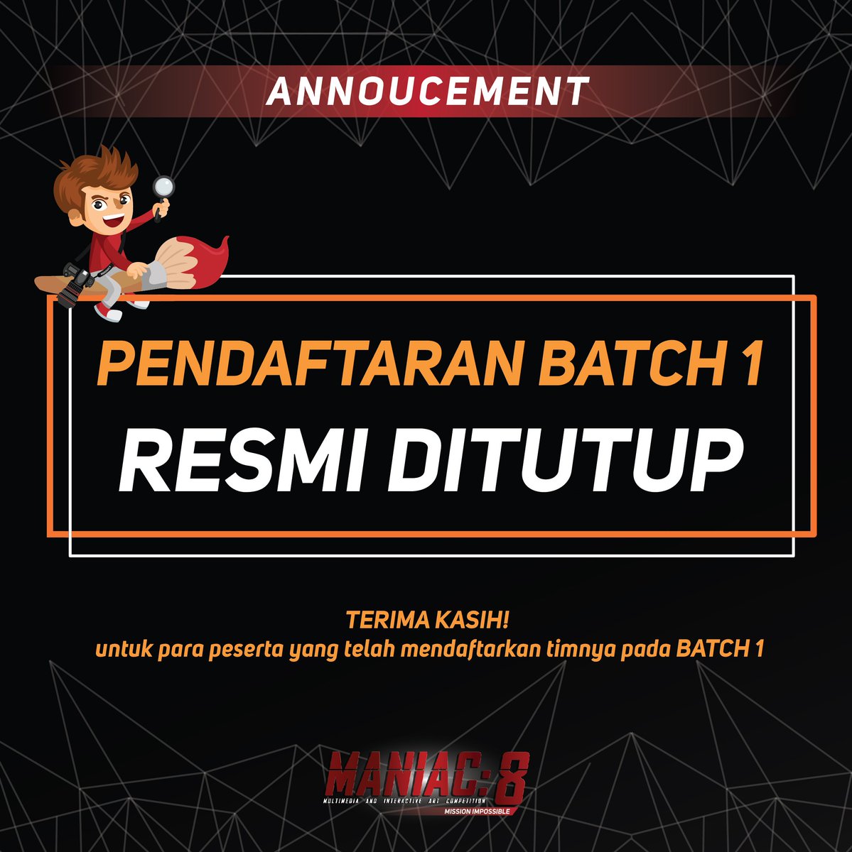 PENGUMUMAN📣📣 

PENDAFTARAN MANIAC BATCH 1 RESMI DITUTUP 
Untuk teman-teman SMA yang belum mendaftarkan timnya dapat mendaftar pada BATCH 2 yang akan dibuka mulai hari ini sampai dengan 1 Agustus 2018 dengan harga Rp 90.000/tim nya.

Segera daftarkan tim kalian yaaa 😎