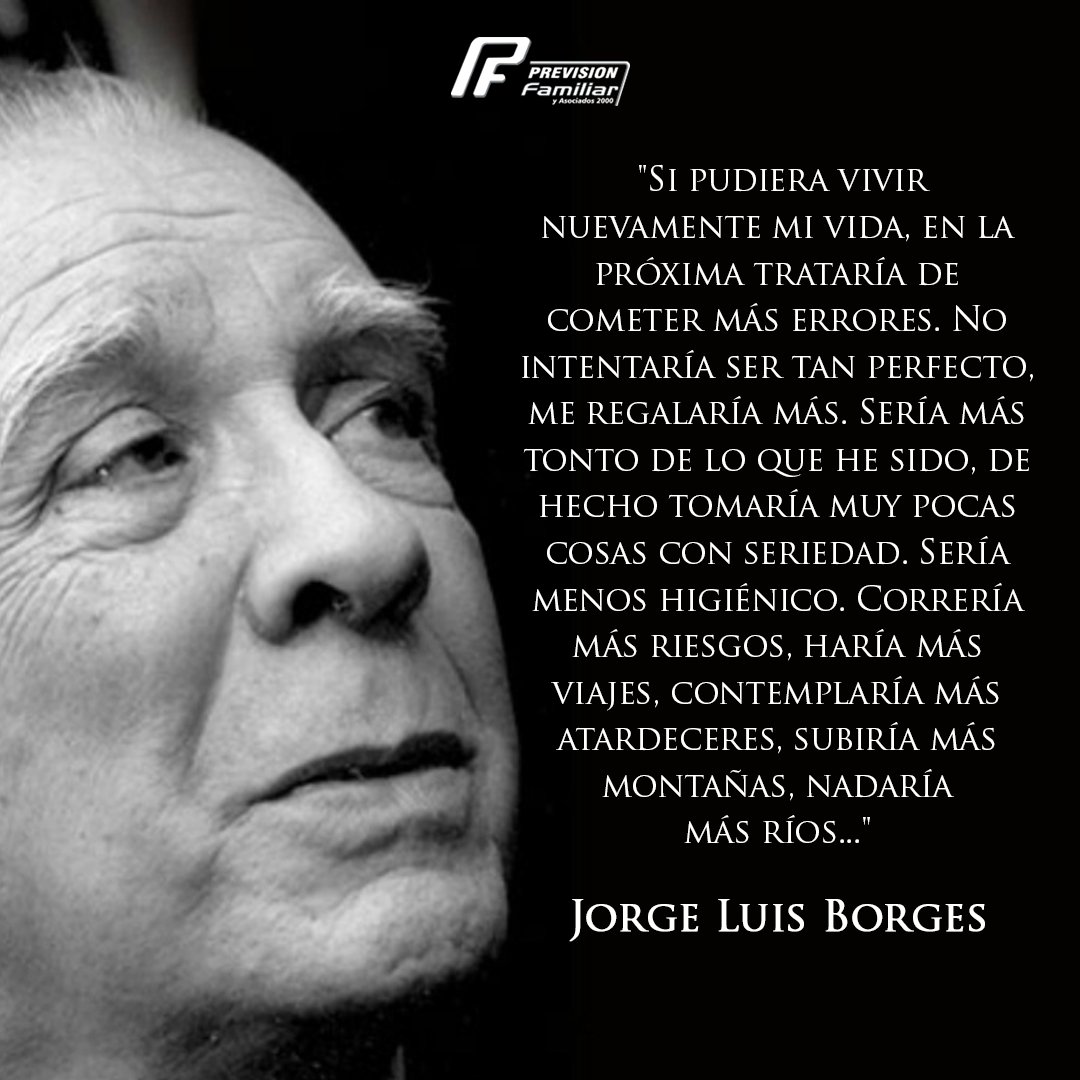 Twitter À¤ªà¤° Prevision Familiar Cerramos Esta Semana Con La Frase Celebre Del Poeta Escritor Y Maestro De La Vida Jorge Luis Borges 1899 1986 Felizdomingo Jorgeluisborges Previsionfamiliar Https T Co Xszgnpwzoa