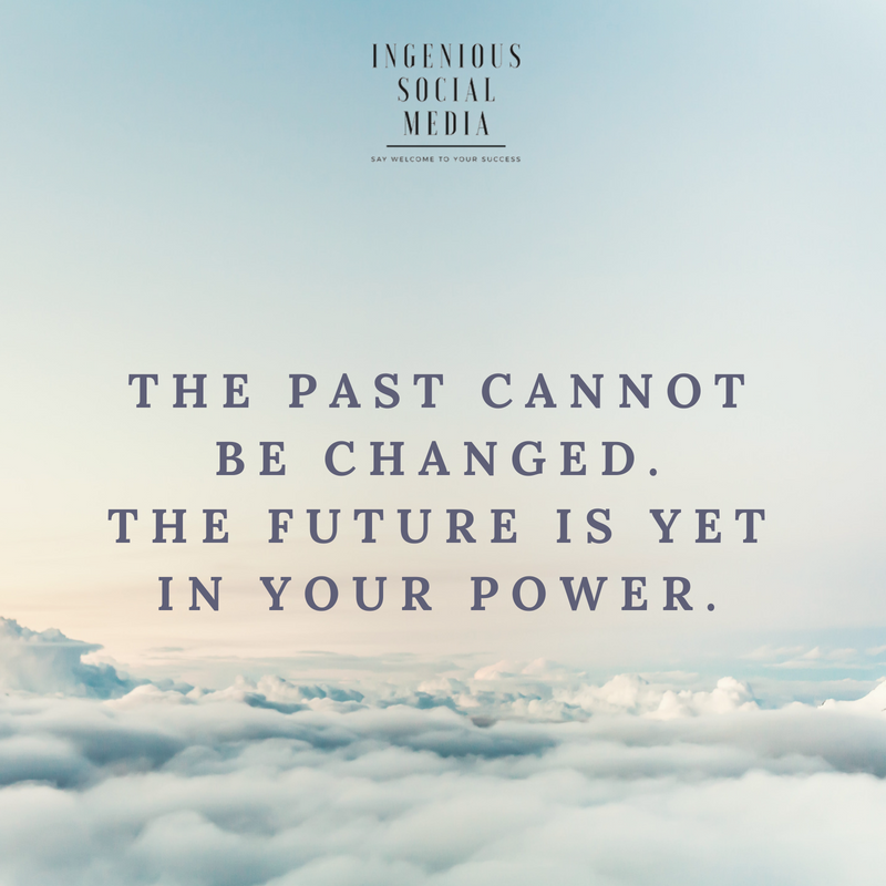 IngeniousSM's tweet photo. The past cannot be changed. The future is yet in your power. 
 #Ingenious #IngeniousSM #Saywelcometoyoursuccess #socialmediaagency #Sundaymotivation #FathersDay Costa Rica Vamos Mexico #CRCSRB  Roger Stone https://t.co/D3nrk1LHww