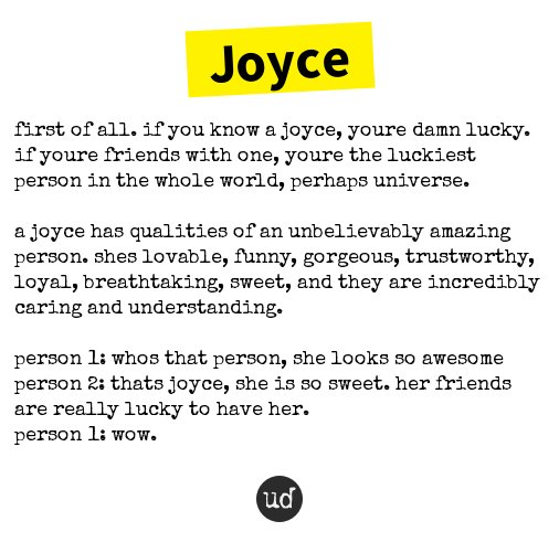 urbandictionary's tweet photo. @ItsJoyce13 Joyce: first of all. if you know a joyce, youre damn lucky. if your... https://t.co/bTpZ2MHmpE https://t.co/gQNXa7WO5J