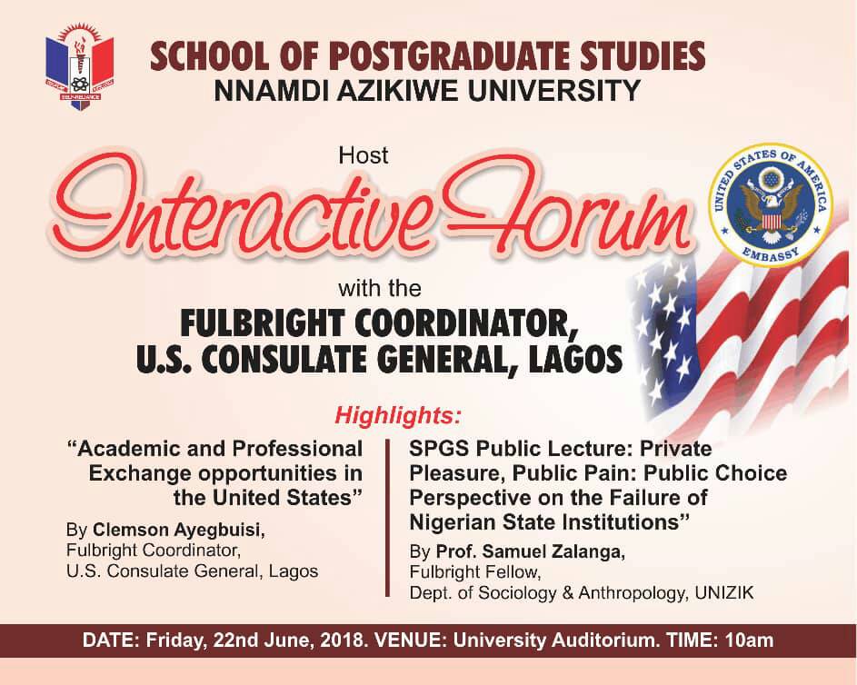 "Academic &amp; Professional Opportunities in the United States" Interactive Forum with Fulbright Coordinator, U. S. Consulate. 9am, 22/6/18. UNIZIK Auditorium.
 Register free at: bit.ly/pgregform