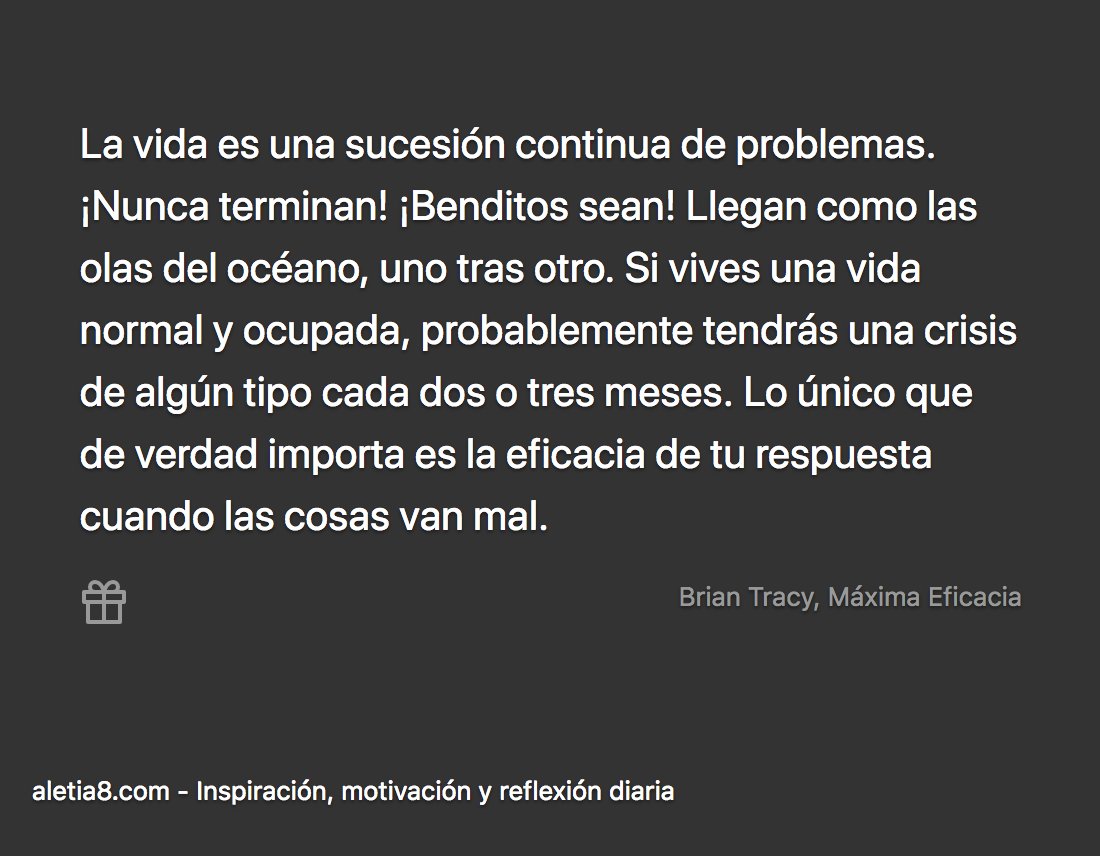 aletia8's tweet photo. La vida es una sucesión continua de problemas. ¡Nunca terminan! ¡Benditos sean! Brian Tracy, Máxima Eficacia - https://t.co/AtsOxHTJDD https://t.co/0q5kvLKG18