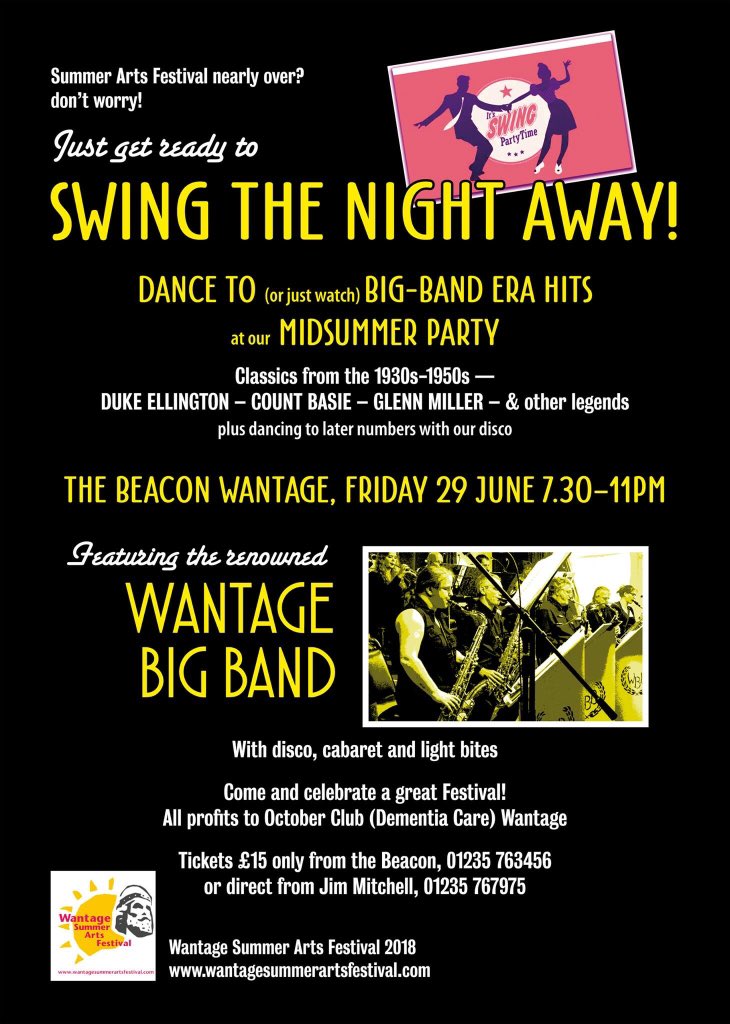 Wantage Festival Midsummer Party. Wantage Big Band play Duke Ellington, Count Basie, Glenn Miller. 29 June 7.30 Beacon. Plus disco, cabaret and light bites. All profits to October Club (Dementia Care). Tickets £15 Beacon 01235 763456