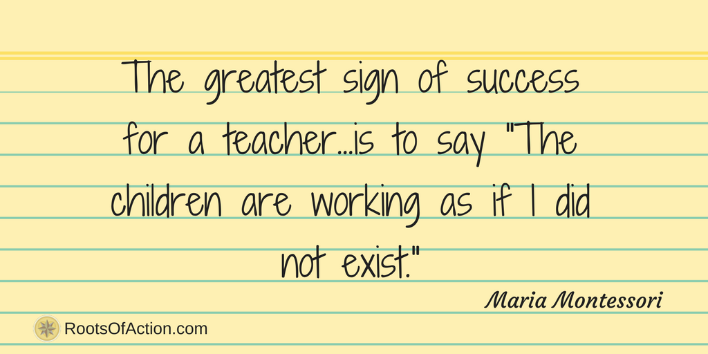 RootsOfAction's tweet photo. "The greatest sign of success for a #teacher...is to say 'The children are working as if I did not exist." Maria Montessori #WednesdayWisdom #edchat #edu https://t.co/aXTE0eHnSe