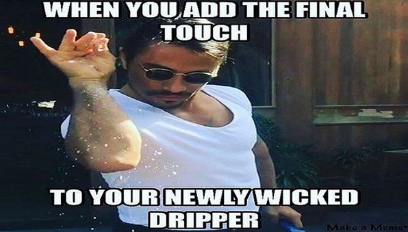 Drip Drip Drip Drip Drip ... 😎😃
#vape #vapememes #vapeon #vaporwave #vapelove #vapecommunity 
#vapeart #vapelife #vaping