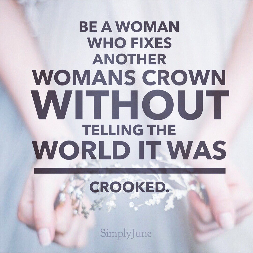 iamsimplyjune's tweet photo. Be a woman who fixes another womans crown without telling the world it was crooked. #quotes #womensupportwomen #simplyjune #women https://t.co/xhkcfoV9qq