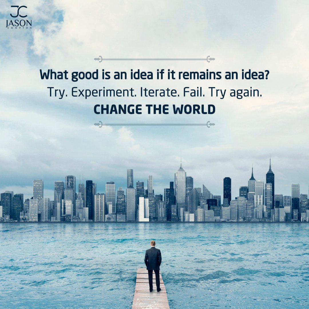 DrJasonCompton's tweet photo. βWhat good is an idea if it remains an idea? Try. Experiment. Iterate. Fail. Try again. Change the world.β -Simon Sinek, Author #DrCompton #Business #Quotes #Entrepreneur #Lifestyle #Wisdom #moneymaking #businessman #richlife #work https://t.co/lN0tys6aGs