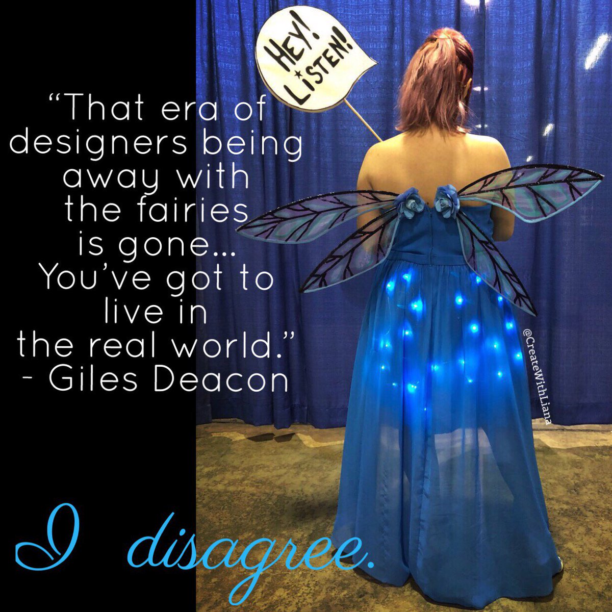 createwithliana's tweet photo. “That era of designers being away with the fairies is gone... You’ve got to live in the real world.” - Giles Deacon

I disagree.

#Createwithliana #CostumeDesigner #Designer #LightUpDress #Cosplay #Navi #LegendOfZelda #GilesDeacon #BrainyQuote #Fairies https://t.co/axenq1kDuh