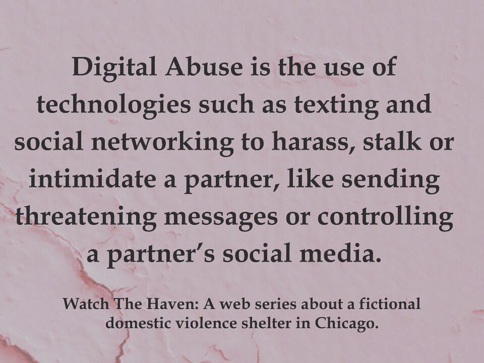 Digital abuse is domestic abuse. 
#thehavenwebseries #domesticviolence #domesticviolenceawareness #tech #digitalabuse #socialmedia #harassment #abuse #chicago #chicagofilm #womeninfilm 

Source: National Domestic Violence Hotline