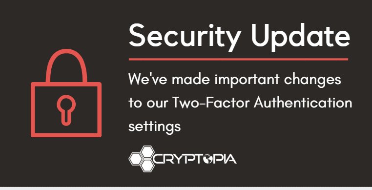 Cryptopia_NZ's tweet image. We have implemented some important changes to encourage our users to enable dynamic Two Factor Authentication on their accounts when they sign in. Please see our news article and FAQ for further information! ow.ly/Pzb430knuKv