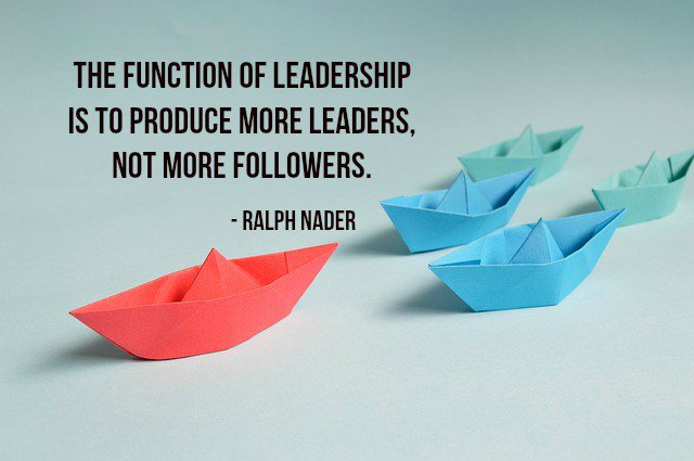 annemariayritys's tweet image. The function of leadership is to produce more leaders, not more followers. - Ralph Nader #quote