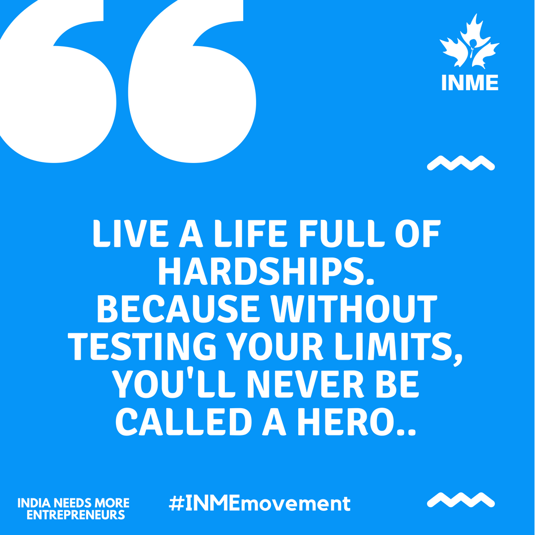 INMEmovement's tweet photo. Live a Life Full Of Hardships.
Because Without Testing Your Limits, You'll Never Be called a Hero.
#INME #INMEmovement #Entrepreneur #EntrepreneurIndia #Motivation #Startups #StartupIndia https://t.co/iqklRIQoYc
