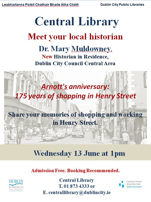 dubcilib's tweet photo. Meet the historian in residence for Dublin Central! Dr. Mary Muldowney will speak at the Central Library at 1.00 on Wed June 13th on Arnotts' 175th anniversary &amp; the history of shopping in Henry Street. Last of the seats going there now - centrallibrary@dublincity.ie , 01 8734333 https://t.co/hOLoX0CJoM