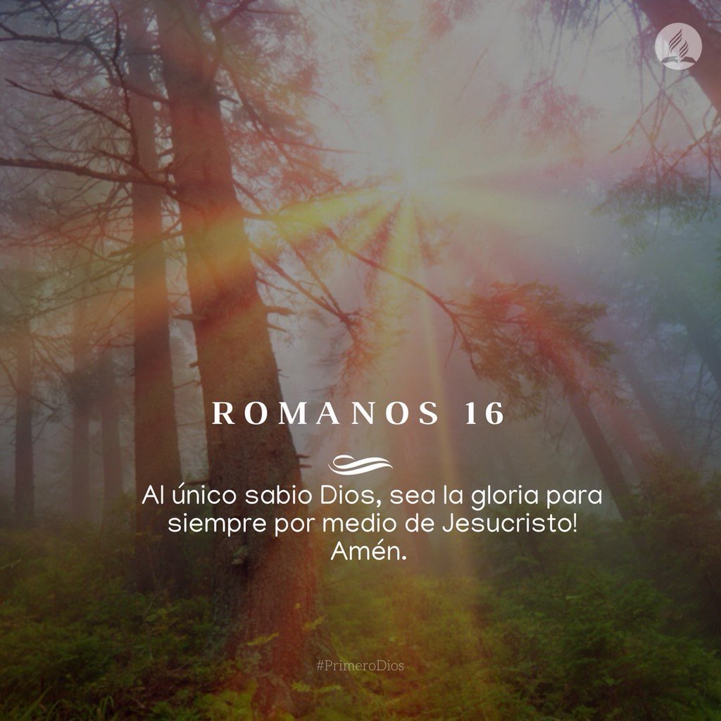 Carlos Corrales Ruiz a Twitter: "Romanos 16 #PrimeroDios “A Dios ...