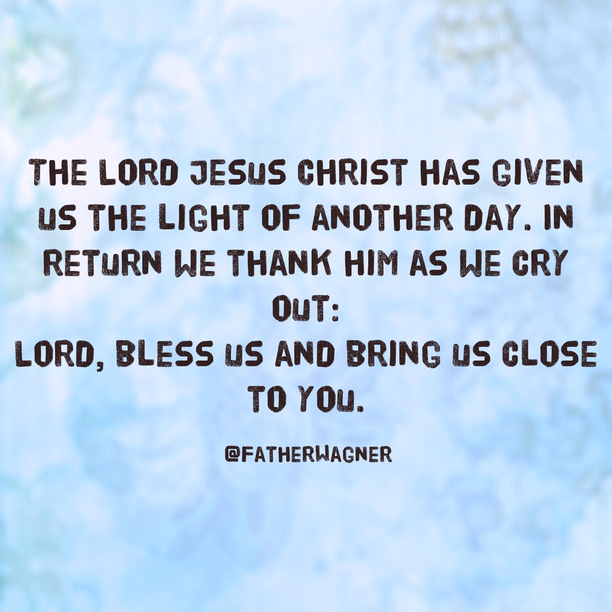 The Lord Jesus Christ has given us the light of another day. In return we thank him as we cry out:
Lord, bless us and bring us close to you.

#Catholic #prayer