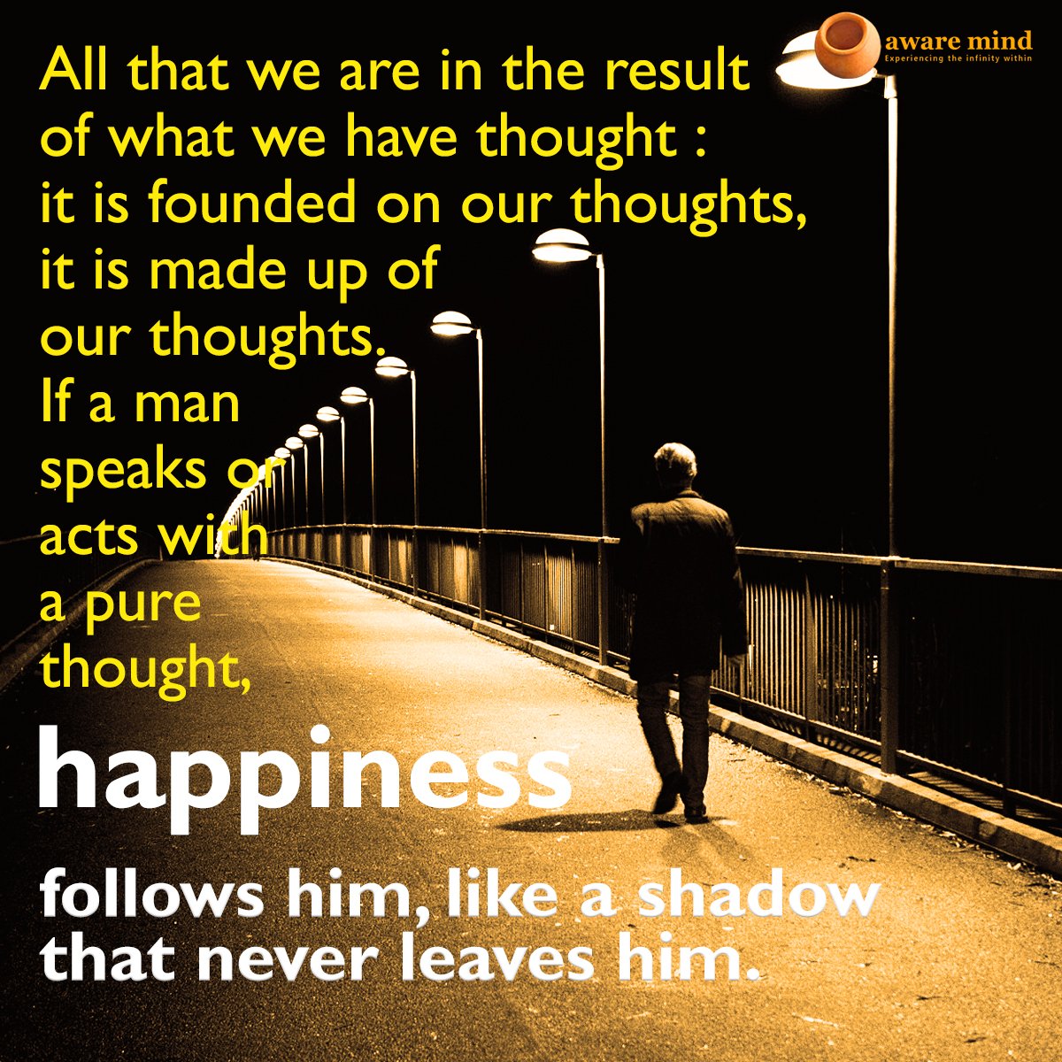 _AwareMind's tweet photo. All that we are in the result of what we have thought: it is founded on our thoughts, it is made up of our thoughts if a man speaks on acts which a pur thought Happiness,like a shadow that never leaves him follows him, #awaremind #meditation #yoga https://t.co/vz7rormRs9