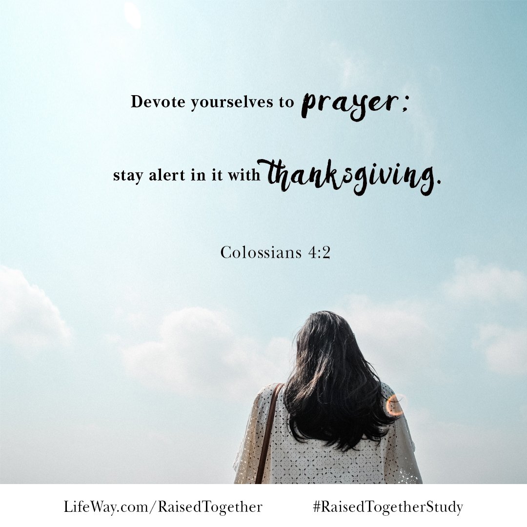 LifewayWomen's tweet photo. Devote yourselves to prayer; stay alert in it with thanksgiving.
Colossians 4:2
#RaisedTogetherStudy https://t.co/O59Jt23z26 https://t.co/Z3XfDtTtxw