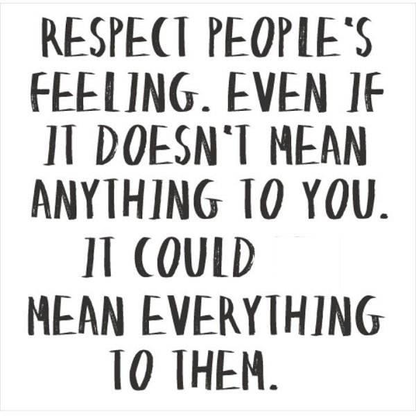 respect peoples feelings