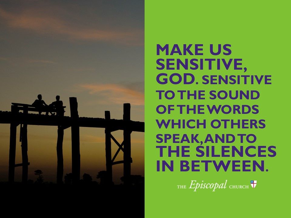 iamepiscopalian's tweet photo. Make us sensitive, God. Sensitive to the sound of the words which others speak, and to the silences in between. https://t.co/hH3pADXkXg