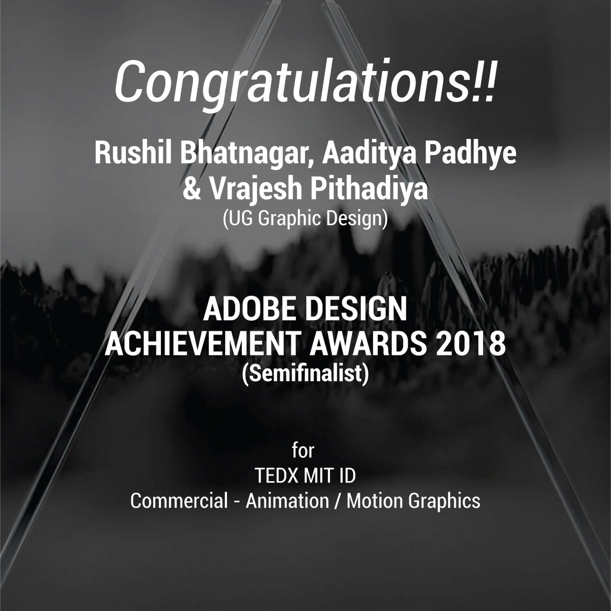 The project of Rushil Bhatnagar, Vrajesh Pithadiya &amp; Aaditya Padhye, has been shortlisted as semi-finalist for Adobe Achievement Awards. Their project ‘TEDx MITID '17’ was themed around Herd Silence, to break myths by bringing a new wave in the current aspect of stereotypes.