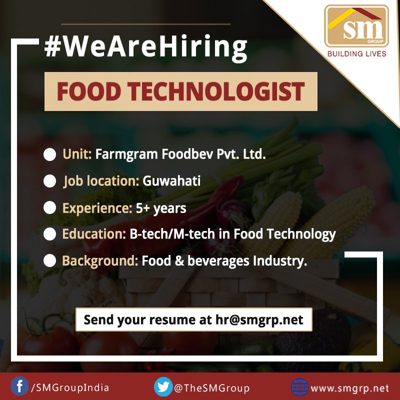 Sm Group On Twitter We Are Looking For A Https T Co Yaibfptymr In Food Technology With 5 Years Of Experience For The Position Of Food Technologist Job Location Guwahati Interested Candidates Please Email