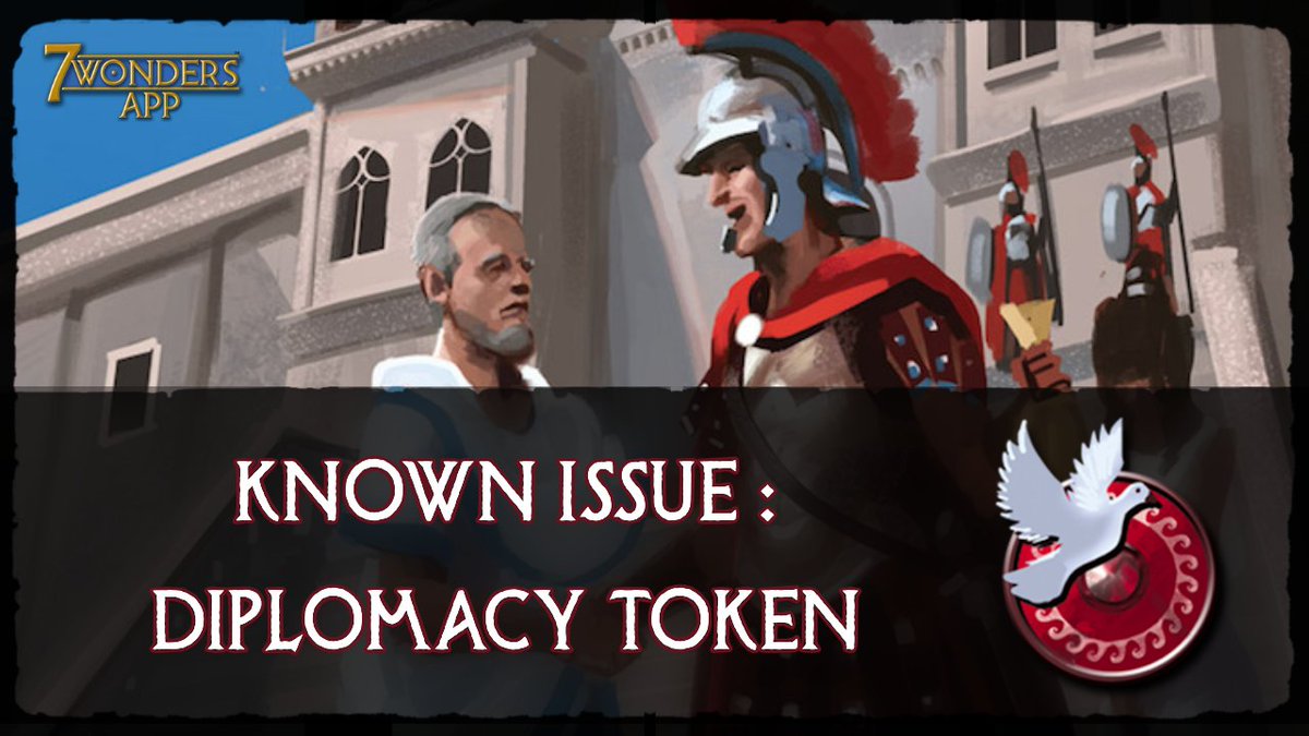 ⚠ #7Wonders App (#iOS &amp; #android) : We experienced an issue with diplomacy token. If an opponent has a diplomacy token during military conflict resolution, you will not get any war token. We are working on it. 
Sorry for the inconvenience! <a href="/ReposProduction/">Repos Production</a>