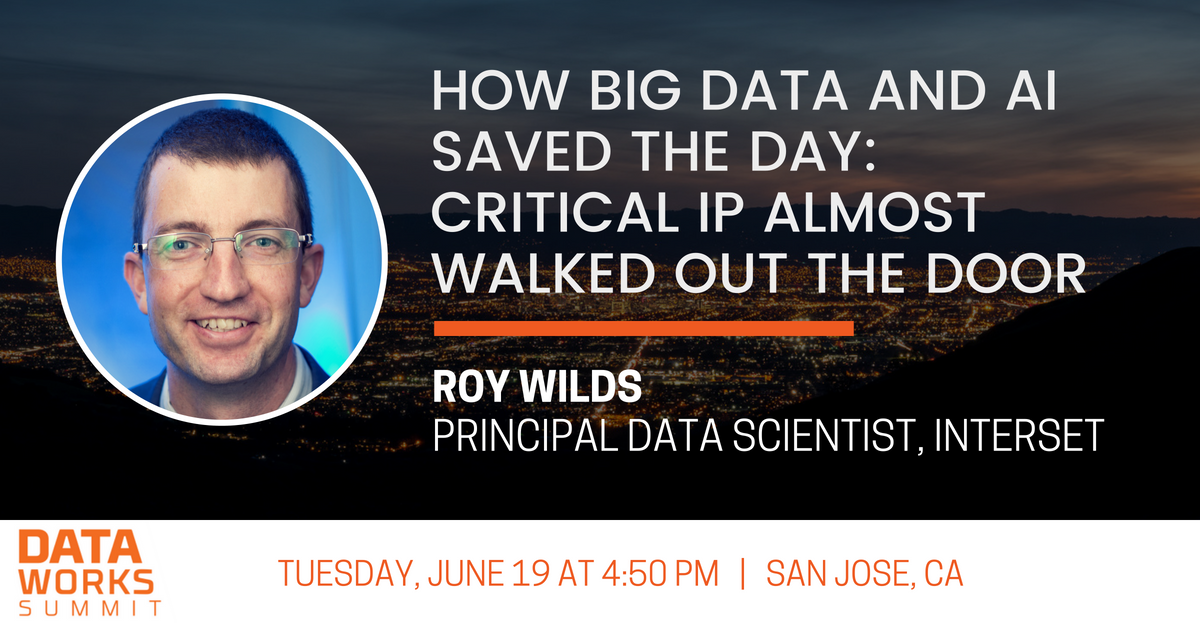 IntersetAI's tweet photo. #AI and #bigdata can protect your critical IP. Catch Interset #DataScientist Roy Wilds at #DWS18 for a behind-the-scenes look at real-world examples of AI-enabled security analytics in action. https://t.co/7pegiWauyl https://t.co/5IcR0QnQpP