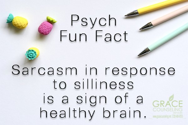 Psych Fun Fact: Sarcasm in response to silliness is a sign of a healthy brain. #psychfunfact
#coloradocounselor
#coloradocounseling
#coloradotherapy
#coloradotherapist
#coloradopsychologist
#coloradopsychology
#Christiancounseling
#Christiantherapy
#Christianpsychology