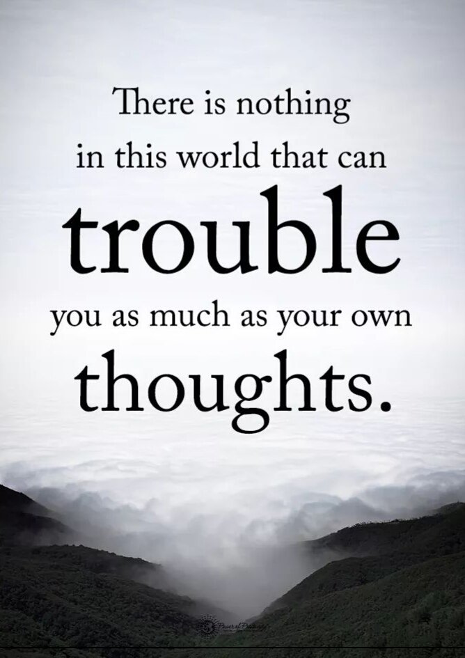 Geko1967's tweet image. There is nothing in this world that can trouble you as much as your own thoughts.