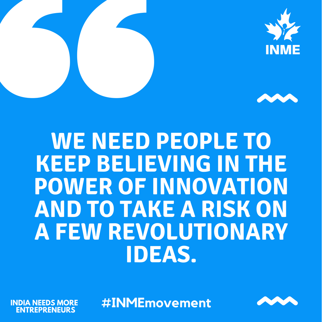 INMEmovement's tweet photo. We Need People to Keep Believing in the Power of Innovation and to Take a Risk on a Few Revolutionary Ideas.
#IndiaNeedsMoreEntrepreneurs #INME #INMEmovement 
#Entrepreneur #EntrepreneurIndia #Motivation #Startups #StartupIndia https://t.co/cNsSEBQWCa