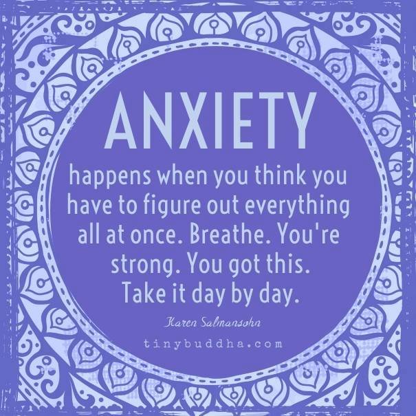 tinybuddha's tweet photo. "Anxiety happens when you think you have to figure everything out all at once. Breathe. You're strong. You got this. Take it day by day." ~Karen Salmansohn https://t.co/orzZ47eRw2